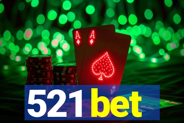 521 bet